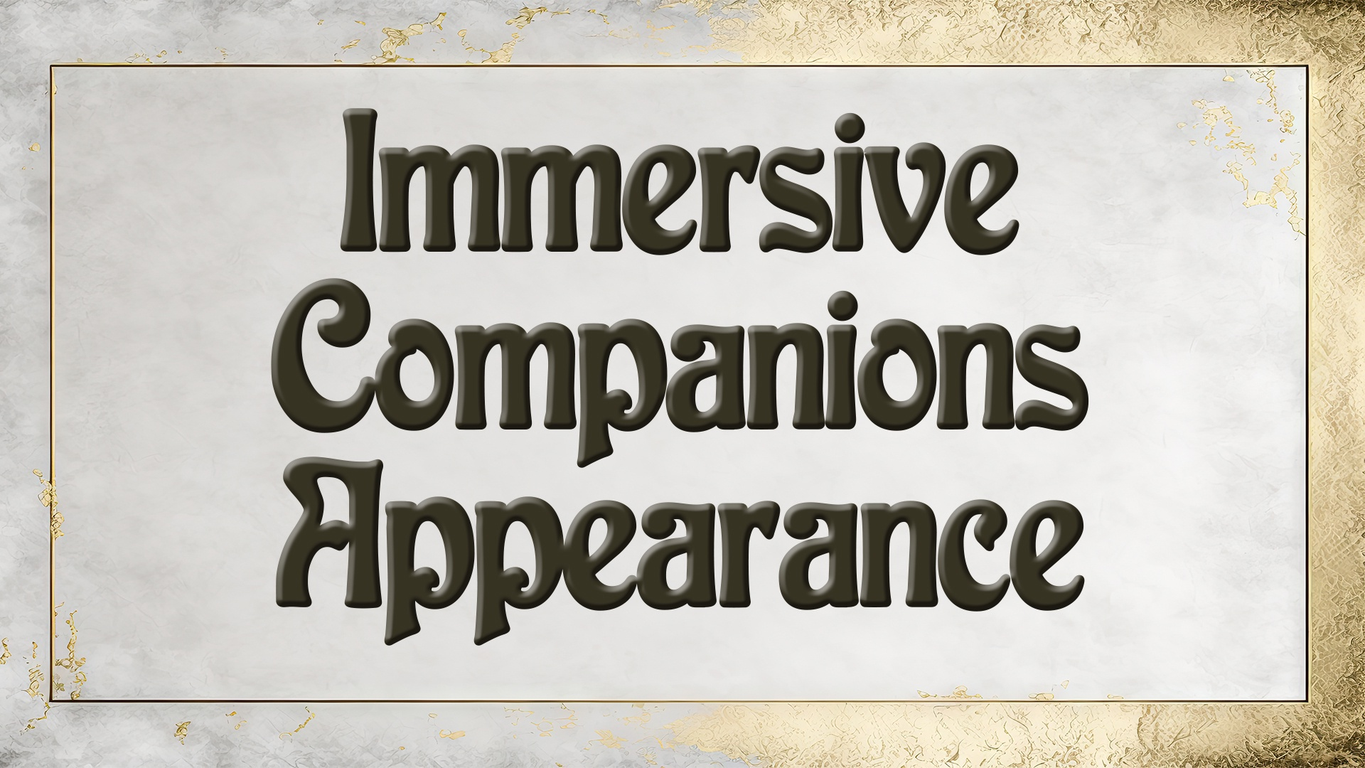 Immersive Companions Appearance